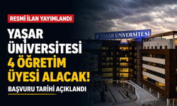 Yaşar Üniversitesi 4 öğretim üyesi alacak! Başvuru tarihi açıklandı