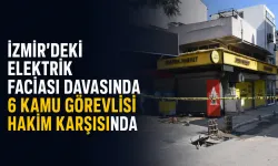 İzmir’deki elektrik faciası davasında 6 kamu görevlisi hakim karşısında