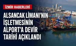 Alsancak Limanı’nın işletmesinin Alport’a devir tarihi açıklandı