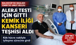 Alerji testi için gitti, kemik iliği kanseri teşhisi aldı: Kök hücre nakliyle iyileşiyor