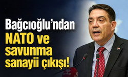 Bağcıoğlu'ndan NATO ve savunma sanayii çıkışı!