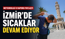 Meteoroloji o raporu paylaştı... İzmir'de sıcaklar devam ediyor