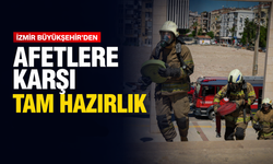 İzmir Büyükşehir’den afetlere karşı tam hazırlık