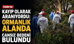 İzmir'de kayıp olarak aranıyordu: Ormanlık alanda cansız bedeni bulundu