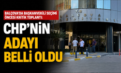 Balçova’da başkanvekili seçimi öncesi kritik toplantı: CHP'nin adayı belli oldu