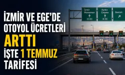 Ege’de ulaşım maliyeti arttı: KGM, 1 Temmuz'dan itibaren köprü ve otoyollara zam yaptı