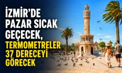 İzmir hava durumu: Pazar günü sıcak geçecek, 37 derece