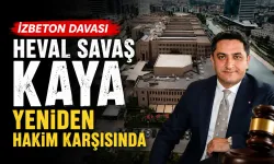 Eski İZBETON Genel Müdürü Heval Savaş Kaya yeniden hakim karşısında