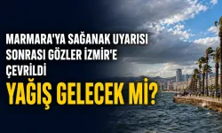 Marmara'ya sağanak uyarısı sonrası gözler İzmir’e çevrildi: Yağış gelecek mi?