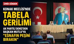 Konak Meclisi’nde tabela gerilimi: AK Partili Deniz’den Başkan Mutlu’ya, “Esnafın peşini bırakın”