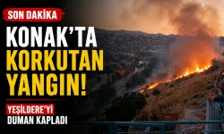 Konak'ta korkutan yangın: Dumanlar Yeşildere'yi kapladı!