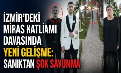 İzmir'deki miras katliamı davasında yeni gelişme: Sanıktan şok savunma