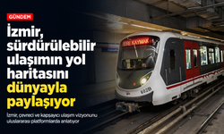 İzmir, sürdürülebilir ulaşımın yol haritasını dünyayla paylaşıyor