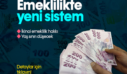 Emeklilikte yeni sistem! Detaylar için tıklayın