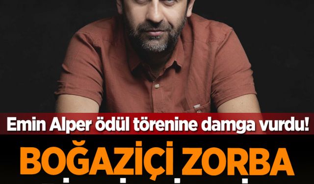 Emin Alper ödül törenine damga vurdu! Boğaziçi Üniversitesi zorba bir zihniyetin saldırısı altında