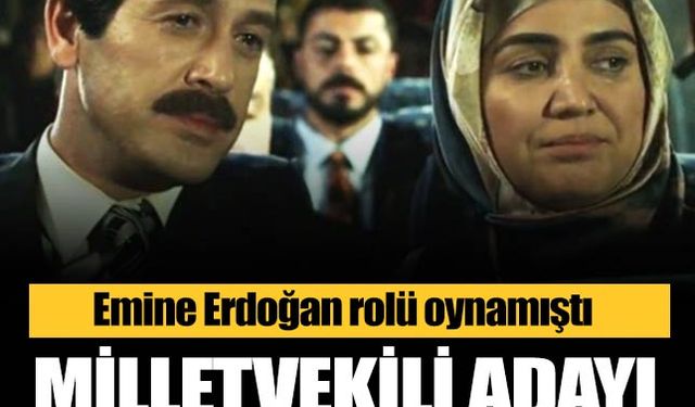 Emine Erdoğan rolünü oynamıştı! Milletvekili adayı oldu