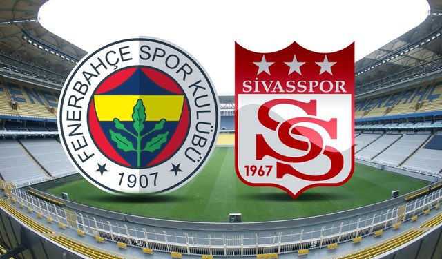 Fenerbahçe - Sivasspor maçı ne zaman, saat kaçta?