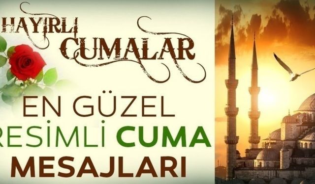 9 Haziran Cuma mesajları ve sözleri: En güzel, Hadisli, Ayetli, Resimli Cuma mesajları!