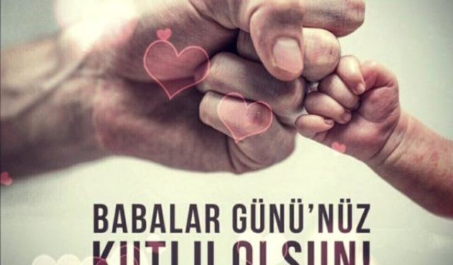 Babalar Günü mesajları neler? En güzel, resimli, kısa, duygusal Babalar Günü mesajları neler?