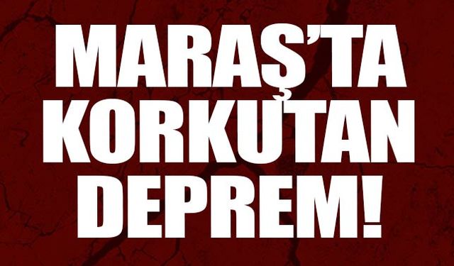 Kahramanmaraş'ta korkutan deprem! AFAD'dan açıklama var