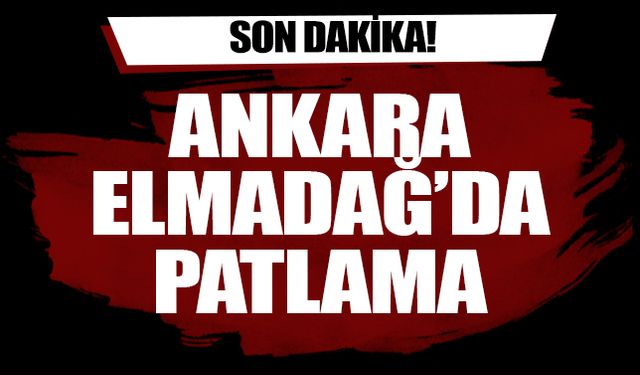 Son dakika: Ankara Elmadağ'da patlama!