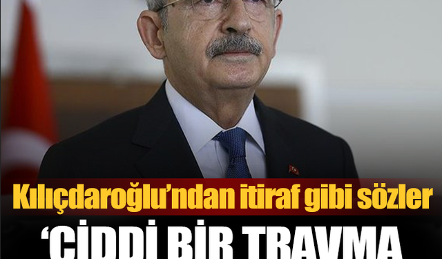 Kılıçdaroğlu'dan itiraflar 'kazanacağımıza çok inanmıştık'