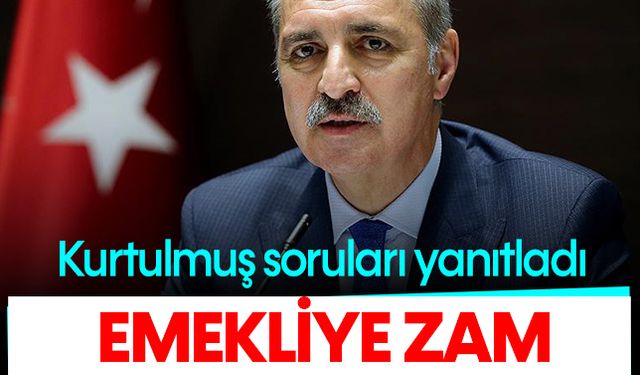 Numan Kurtulmuş'tan emekliye zam açıklaması