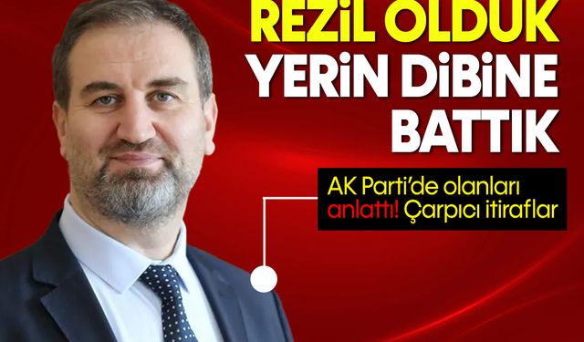 AK Partili Mustafa Şen anlattı: Seçim gecesi rezil olduk, yerin dibine battık