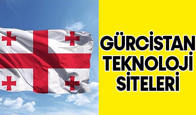 Gürcistan Teknoloji Siteleri| Gürcistan Elektronik Market Liste ve Linkleri