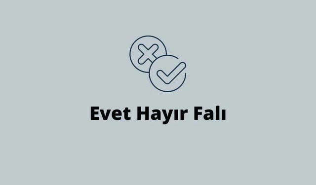 Evet Hayır Falı | Evet Hayır Falı Nasıl Bakılır? | Evet Hayır Falı Nedir?