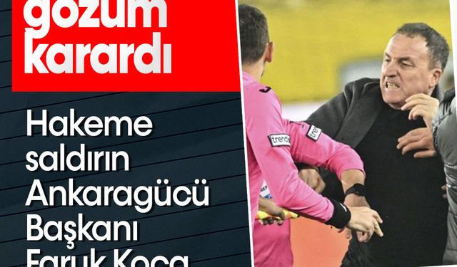 Hakeme saldırın Ankaragücü Başkanı Faruk Koca: Gözüm karardı