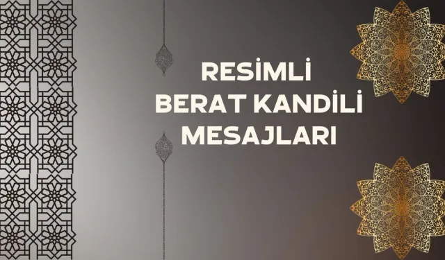 En güzel Berat Kandili Mesajları: Resimli 2024 Kandil Sözleri