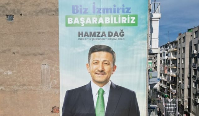 AK Parti İzmir adayı Hamza Dağ’ın seçim afişleri tartışma konusu oldu!