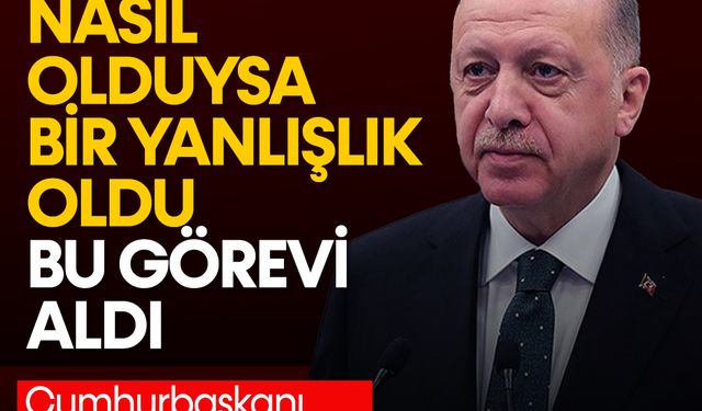 Erdoğan, İmamoğlu'na yüklendi: Bir yanlışlık oldu bu görevi aldı