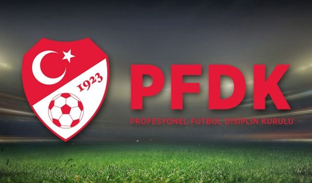 PFDK, Süper Lig'den 7 kulübe para cezası verdi!