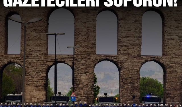 Polisten 1 Mayıs talimatı: Gazetecileri süpürün!