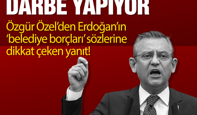 Özgür Özel: Erdoğan mali darbe yapıyor