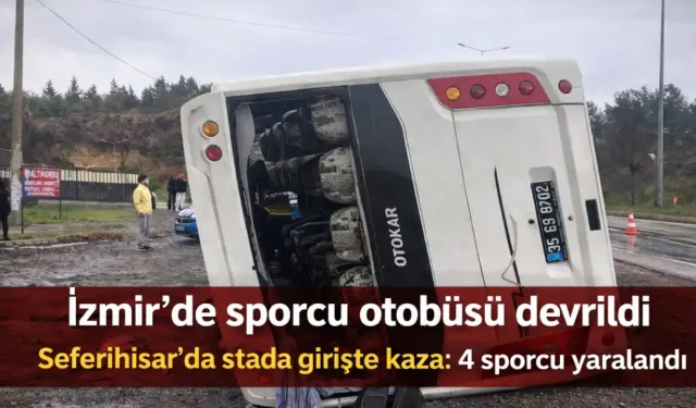 İzmir Seferihisar'da sporcu otobüsü devrildi: 4 yaralı