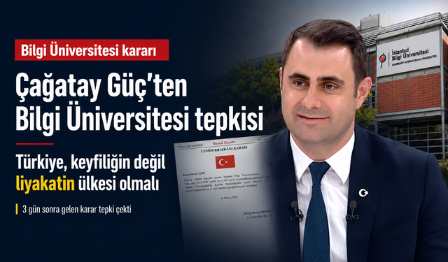 Bilgi Üniversitesi kararına İzmir’den liyakat tepkisi... Çağatay Güç: Devlet ve hukuk ciddiyetsizliğe mahkûm ediliyor