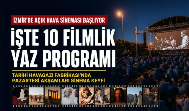 İzmir’de açık hava sineması başlıyor: İşte 10 filmlik yaz programı