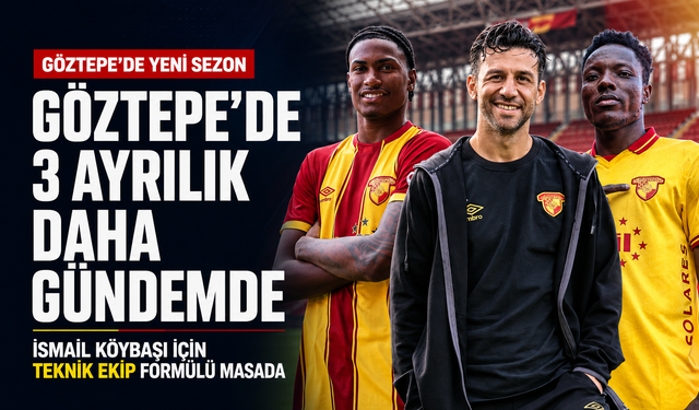 Göztepe’de ayrılık listesi kabarıyor: 3 futbolcu için karar bekleniyor