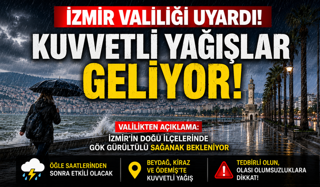 Valilik uyardı: İzmir’in doğusunda sağanak yağış bekleniyor