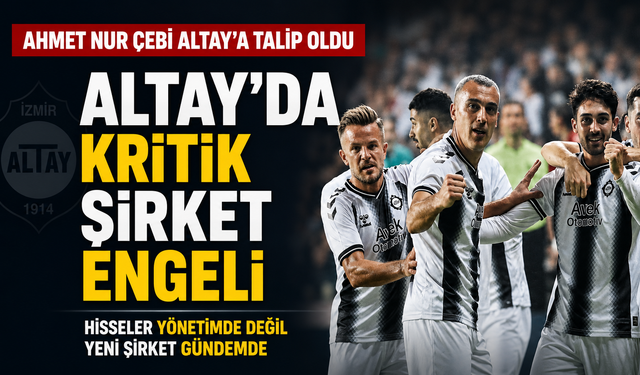Ahmet Nur Çebi talip olmuştu: Altay’da yatırım öncesi şirket krizi