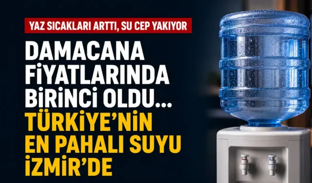 Yaz sıcakları bastırdı: İzmir damacana su fiyatında İstanbul ve Ankara’yı geride bıraktı