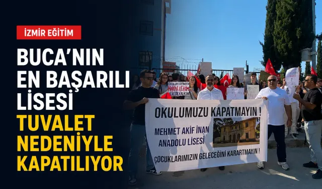 Buca’nın en başarılı lisesi tuvalet nedeniyle kapatılıyor
