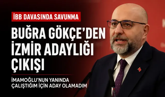 Buğra Gökçe’den İzmir adaylığı çıkışı: Olamadıysam İmamoğlu nedeniyle olamadım