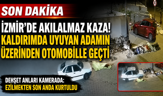 Konak’ta akılalmaz kaza: Kaldırımda uyuyan adamın üzerinden otomobille geçti