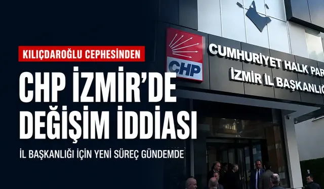 Kılıçdaroğlu'nun İletişim Koordinatöründen İzmir hamlesi iddiası: İl başkanı değişecek!