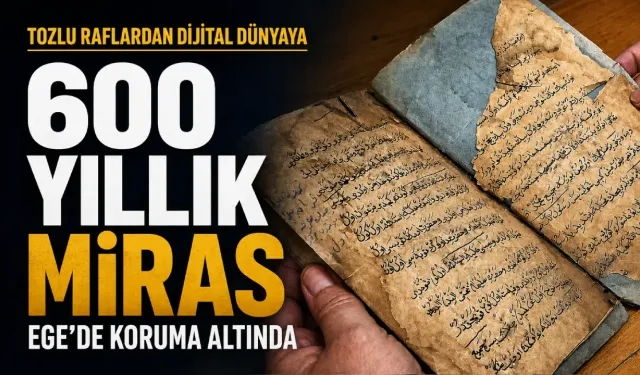 Ege Üniversitesi 600 yıllık el yazmalarını dijital dünyaya açıyor: 100’den fazla tarihi eser dijital ortamda