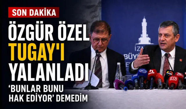 Özel’den Tugay’ın iddiasına yanıt: İstifasına rızam yoktu